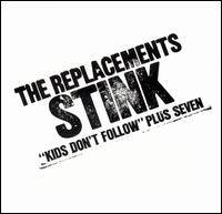 The Replacements : Stink